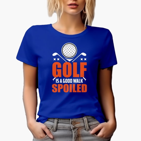 Golf Is Good Walk Spoiled Quote, Golf Player, Golfing or Golfer Themed Merch Gift, Royal Blue T-Shirt, Medium