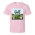 thumbnail image 1 of Golf Is Life T-shirt – Course-ready Tee For Golfers Who Live For The Game T Shirt, 1 of 1