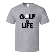 Golf Is Life T-shirt   Funny Golf Tee For Passionate Golfers & Fans T Shirt