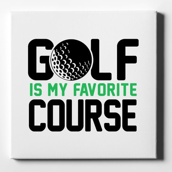 Golf Is MY Favorite Course - 10" x 10" - Decorative Canvas Wall Art - White Edge - 5/8" Gallery Wrapped