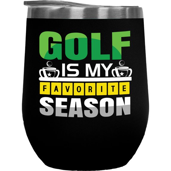 Golf Is My Favorite Season, Enthusiast Quote, Golf Player, Golfing or Golfer Themed Merch Gift, Black 12oz Insulated Wine Tumbler