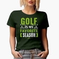 thumbnail image 1 of Golf Is My Favorite Season, Enthusiast or Hobbyist Quote, Golf Player, Golfing or Golfer Themed Merch Gift, Military Green T-Shirt, Small, 1 of 5