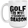 thumbnail image 1 of Golf Is My Favorite Season Quote, Golf Player, Golfing or Golfer Themed Merch Gift, White Ceramic 15oz Coffee Mug, 1 of 5