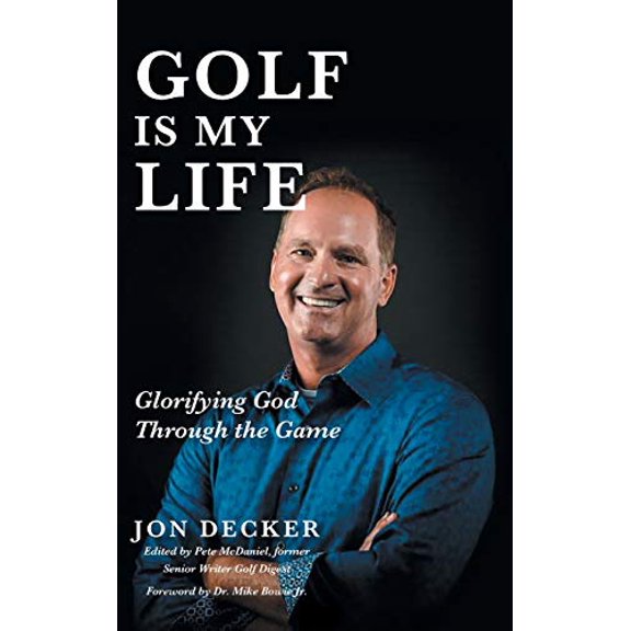 Pre-Owned Golf Is My Life: Glorifying God Through the Game (Hardcover) by Jon Decker