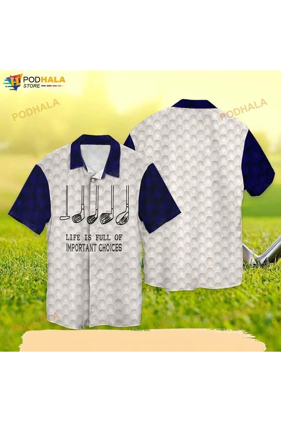 Golf Life Is Full Of Important Choices Funny Hawaiian Shirt