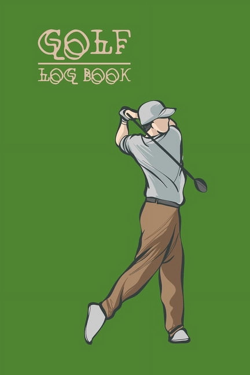 Golf Log Book: Log Book For Golfers, Organizer For Golf Enthusiasts, (Paperback)