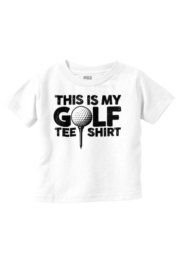 Golf Lover Funny Golfing Dad Joke Toddler Boy Girl T Shirt Infant Toddler Brisco Brands 4T