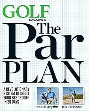 Pre-Owned GOLF Magazines The Par Plan: A Revolutionary System to Shoot Your Best Score in 30 Days  Hardcover Magazine