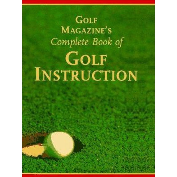 Pre-Owned Golf Magazines Complete Book of Golf Instruction (Hardcover) 0810933934 9780810933934