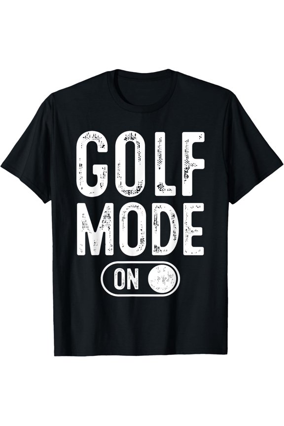 Golf Mode On Golfer Gift Dad Grandpa T-Shirt Size S-5XL