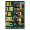 thumbnail image 1 of Pre-Owned Golf, Plain and Simple: Let the Swing Surgeon Make You a Better Golfer Paperback, 1 of 1
