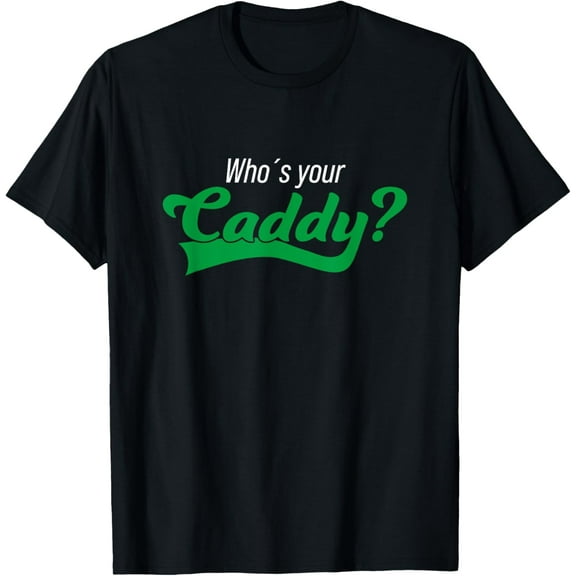 Golf Player Funny Caddy Costume Tournament Who′s your Caddy T-Shirt men and women can wear,black,white,creative gift