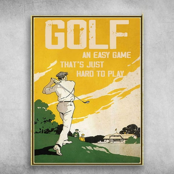 Golf Player, Golf An Easy Game, That's Just Hard To Play, Golf Man 24 x 36 Inch Poster
