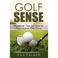 thumbnail image 1 of Golf Sense: Practical Tips on How to Play Golf in the Zone (Paperback), 1 of 1
