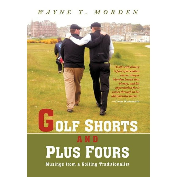 Golf Shorts and Plus Fours: Musings from a Golfing Traditionalist (Hardcover)