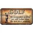 thumbnail image 1 of Golf The Worst Days Novelty License Plate 6" x 3" Bicycle, 1 of 1