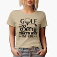 thumbnail image 1 of Golf and Beer, That's Why I'm Here Quote with Ball, Club & Mug, Golf Player, Golfing or Golfer Themed Merch Gift, Tan T-Shirt, L, 1 of 5
