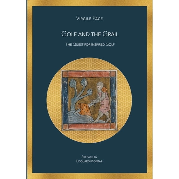 Golf and the Grail: The Quest for Inspired Golf, (Paperback)