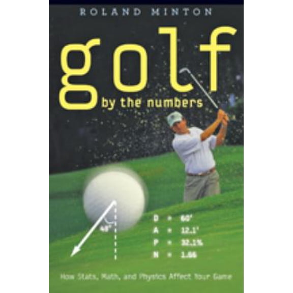 Pre-Owned Golf by the Numbers: How Stats, Math, and Physics Affect Your Game (Hardcover) 1421403153 9781421403151