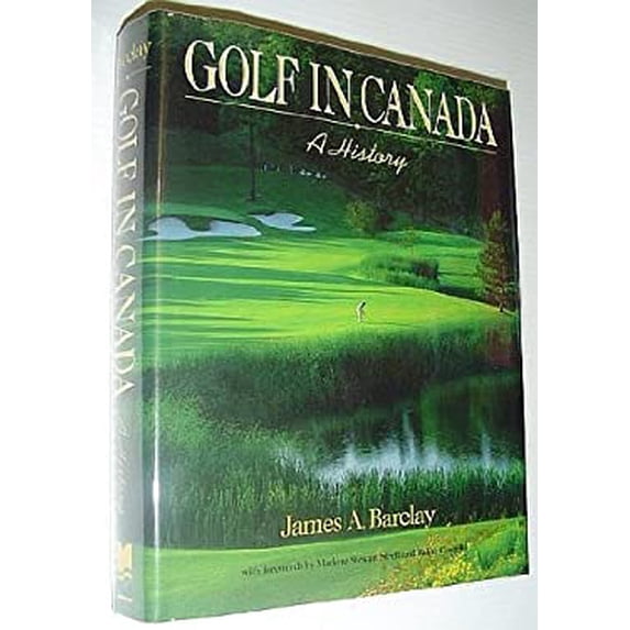 Pre-Owned Golf in Canada: A History (Hardcover) 077101080X 9780771010804