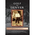 thumbnail image 1 of Golf in Denver (Paperback) by Rob Mohr, Leslie Mohr Krupa, Foreword by Edward Mate, 1 of 1
