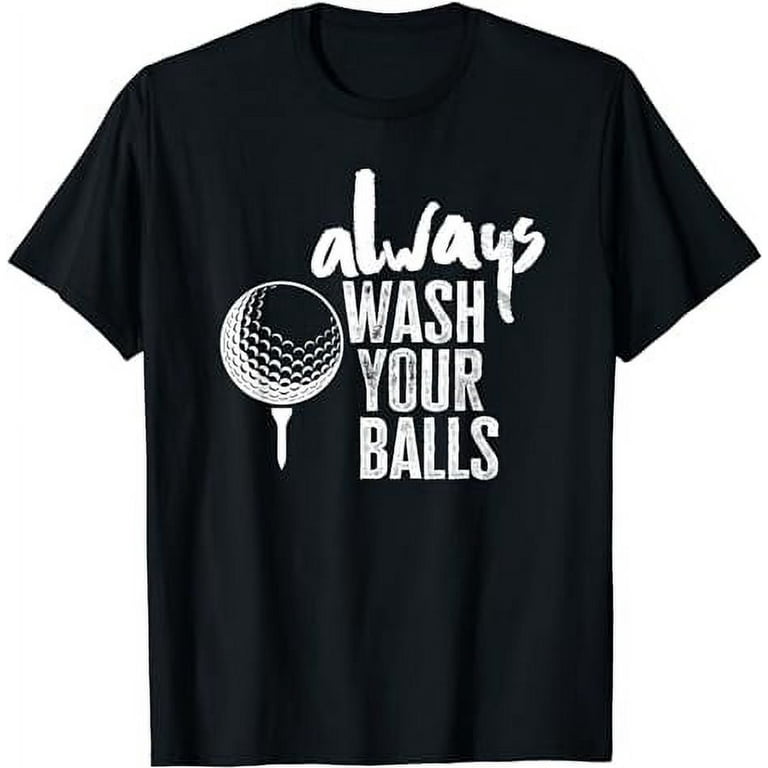 always wash your balls T-shirts & Hoodie always wash your balls T-shirts & Hoodie