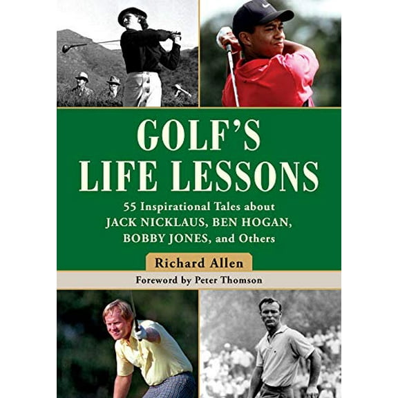 Pre-Owned Golf's Life Lessons: 55 Inspirational Tales about Jack Nicklaus, Ben Hogan, Bobby Jones, and Others (Hardcover) 1510740716 9781510740716