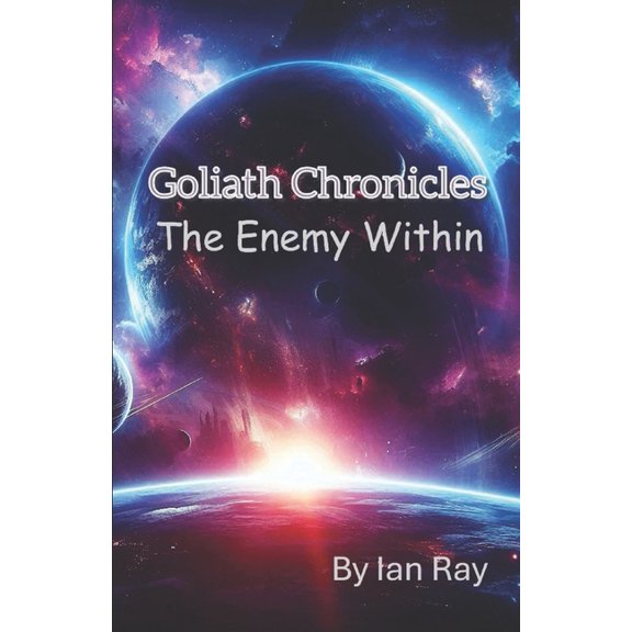 Goliath Chronicles Goliath Chronicles: The Enemy Within, Book 1, (Paperback)