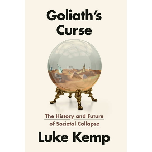 Goliath's Curse: The History and Future of Societal Collapse, (Hardcover)