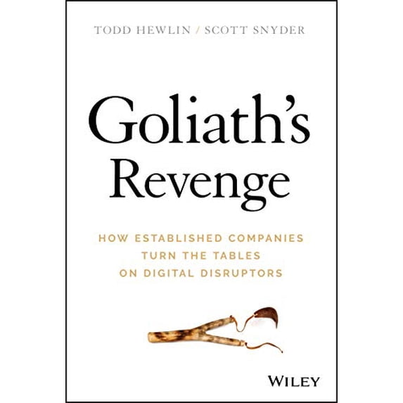 Pre-Owned Goliath's Revenge: How Established Companies Turn the Tables on Digital Disruptors (Hardcover) 1119541875 9781119541875