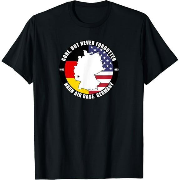 Gone But Never Forgotten Hahn Air Base Germany T-Shirt