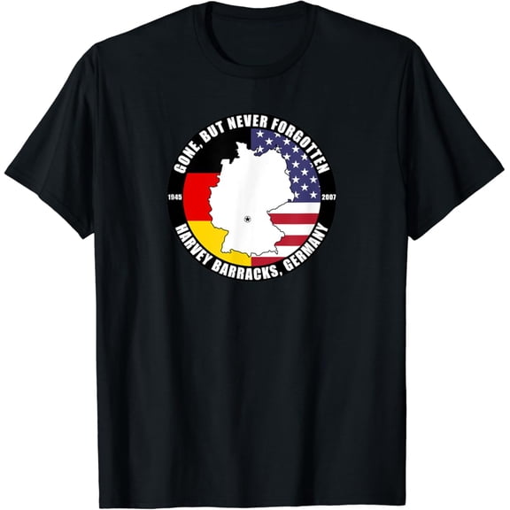 Gone But Never Forgotten Harvey Barracks Germany T-Shirt