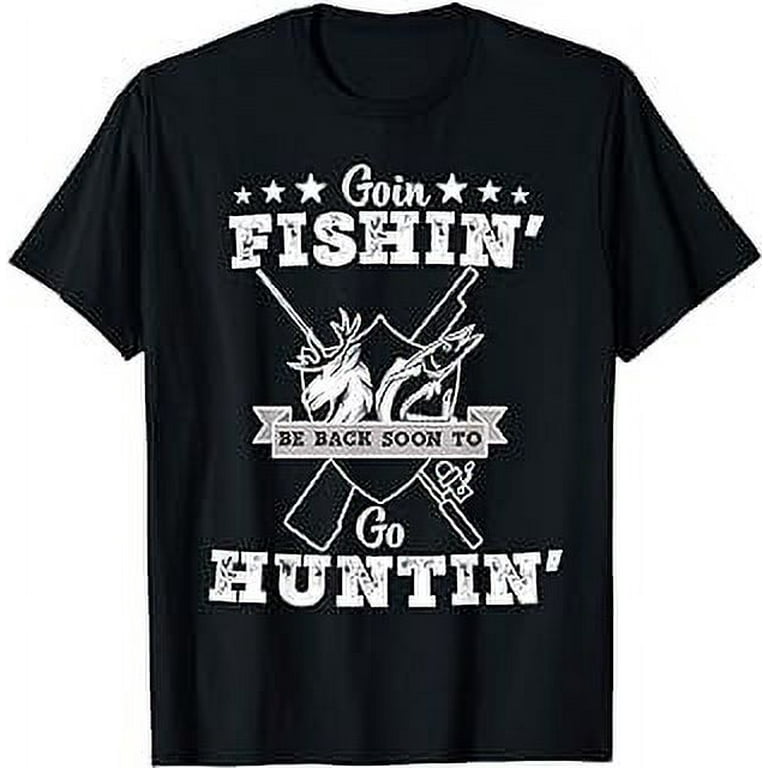 Gone Fishin' be Back Soon To Go Huntin' Vintage Fishing Hunt T-Shirt 