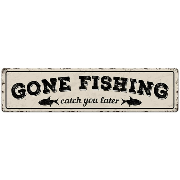 Gone Fishing Catch You Later Funny Fishing Tin Signs Vintage Metal Fish Art Printing Poster Wall Decor For Home Kitchen Bar Cafe Pub Club Lake House Hanging Plaque Size: 4 x 16 Inch
