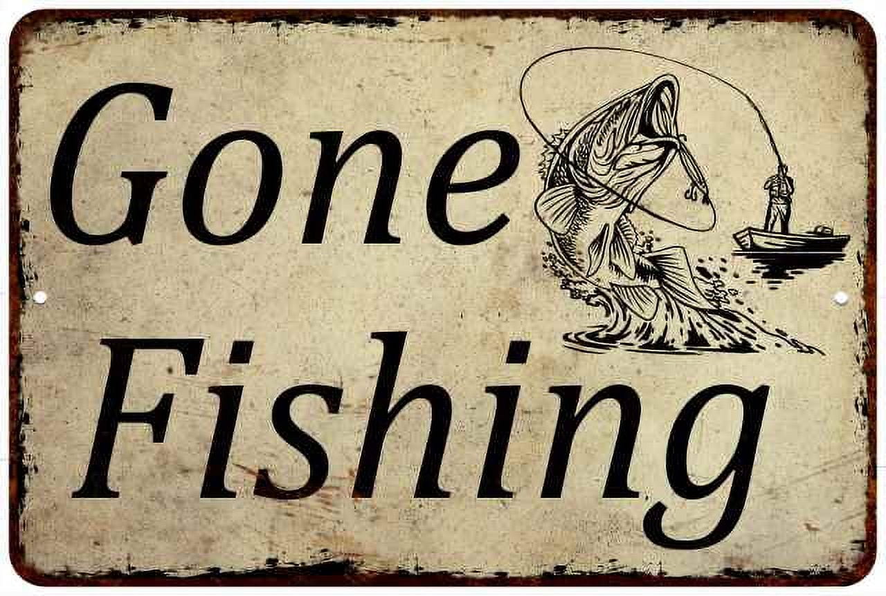 Gone Fishing Man Cave Fishing Hunting 8x12 Metal Sign 108120063006