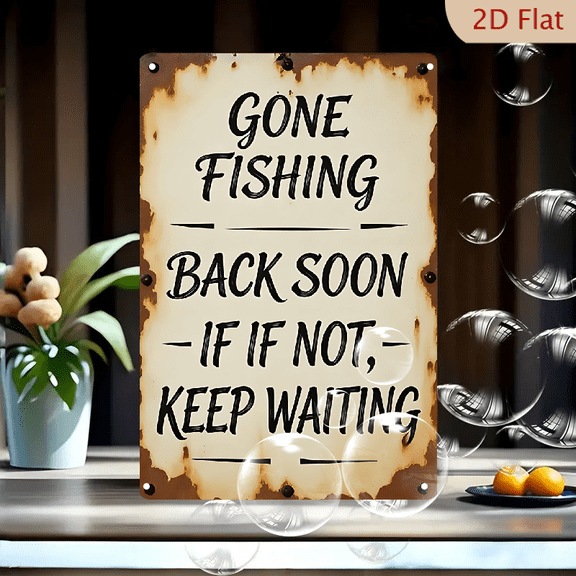 Gone Fishing Metal Sign 8x12 Inches, Rustic Vintage Wall Art with Weathered Finish, Humorous "Back Soon If Not Keep Waiting" Decor for Man Cave Garage or Outdoor Shed