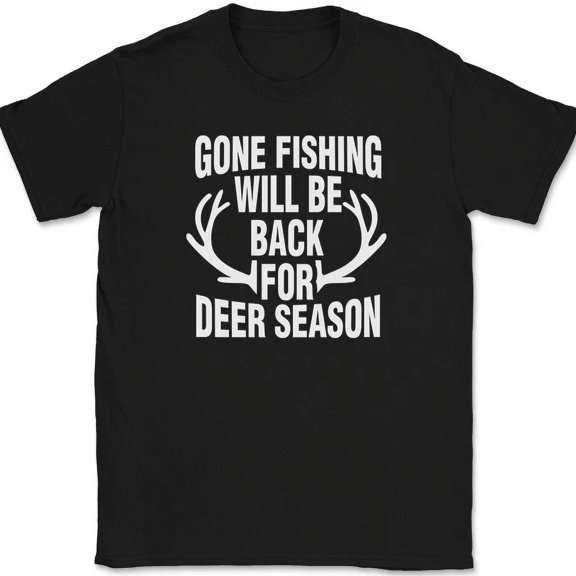 Gone Fishing Will Be Back For Deer Season Funny Hunting Humor Unisex T Shirt up to 5XL
