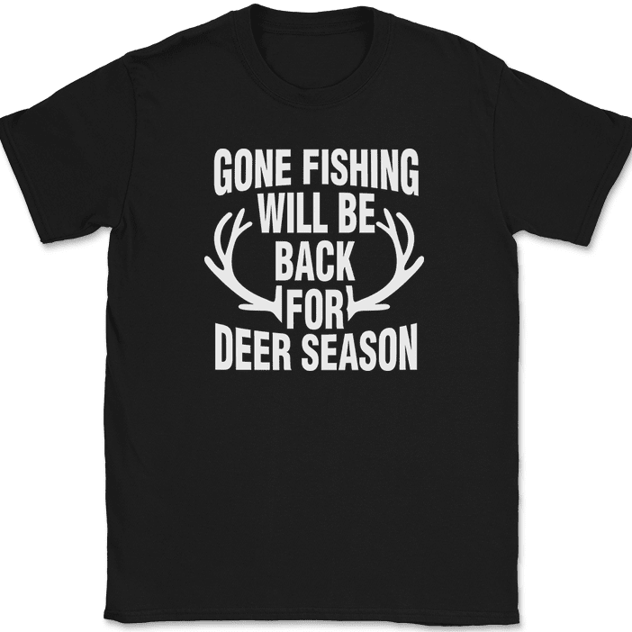 Gone Fishing Will Be Back For Deer Season T-Shirt Funny Hunting