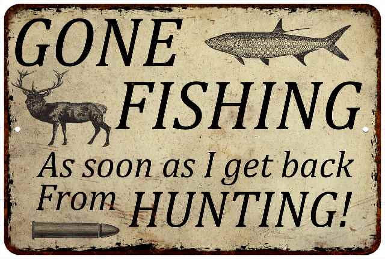 Gone Fishing, back for Hunting Man Cave Fishing 12x18 Metal Sign  112180063004 
