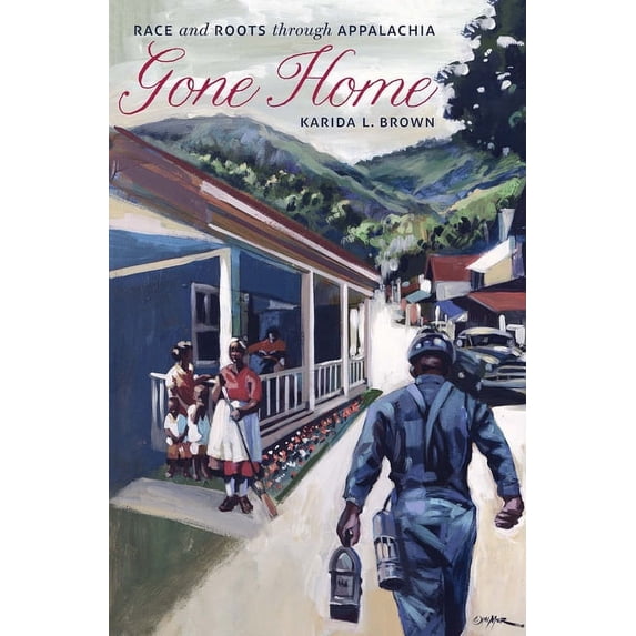 Gone Home: Race and Roots through Appalachia, (Paperback)