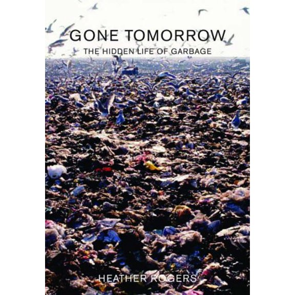 Pre-Owned GONE TOMORROW : The Hidden Life of Garbage Paperback