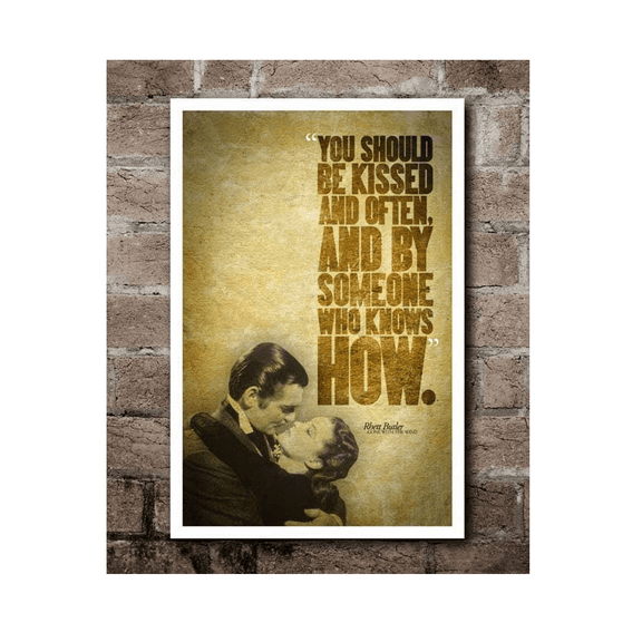 Gone With The Wind Rhett Butler "Kissed" Quote Poster12"X18"