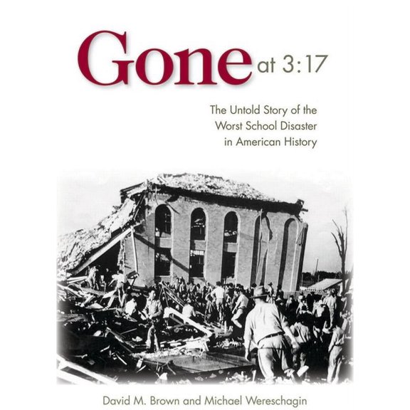 Gone at 3:17: The Untold Story of the Worst School Disaster in American History, (Hardcover)