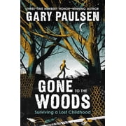 Gone to the Woods Surviving a Lost Childhood, Paperback