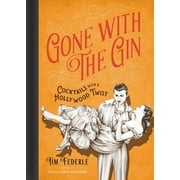 TIM FEDERLE Gone with the Gin : Cocktails with a Hollywood Twist (Hardcover)
