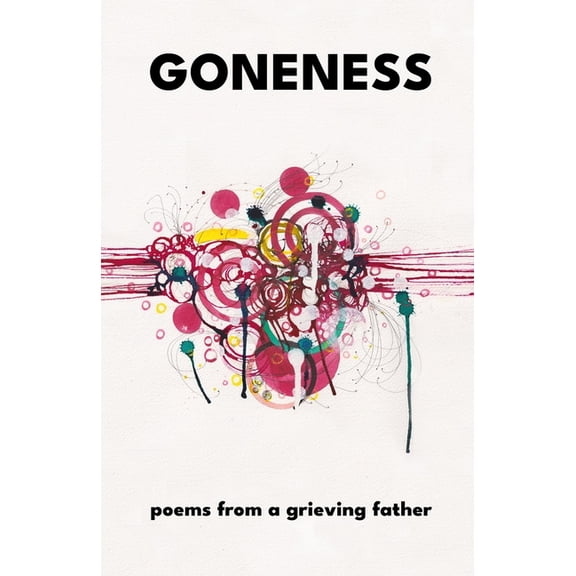 Goneness: poems from a grieving father, (Paperback)