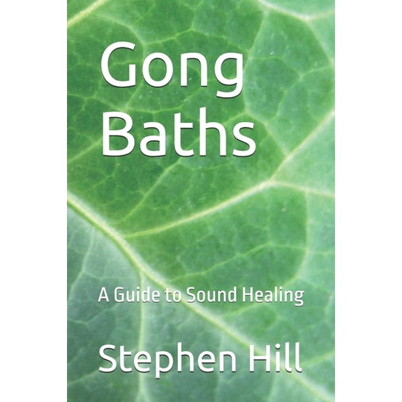 Gong Baths: A Guide to Sound Healing, (Paperback)