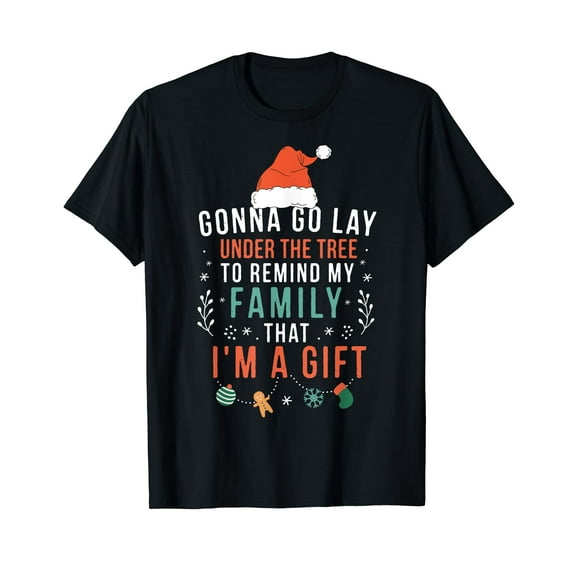 Gonna Go Lay Under The Tree to Remind My Family I'm a Gift T-Shirt
