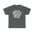 thumbnail image 1 of Gonna Lay Under The Tree To Remind My Family That I'm a Gift Shirt -ID: 405, 1 of 7