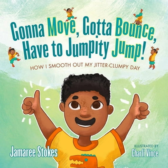 Gonna Move, Gotta Bounce, Have to Jumpity Jump!: How I Smooth Out My Jitter-Clumpy Day, (Paperback)